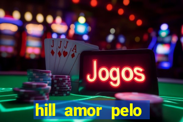 hill amor pelo jogo torrent